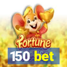 150 bet